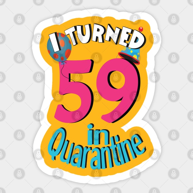 I turned 59 in quarantined Sticker by bratshirt